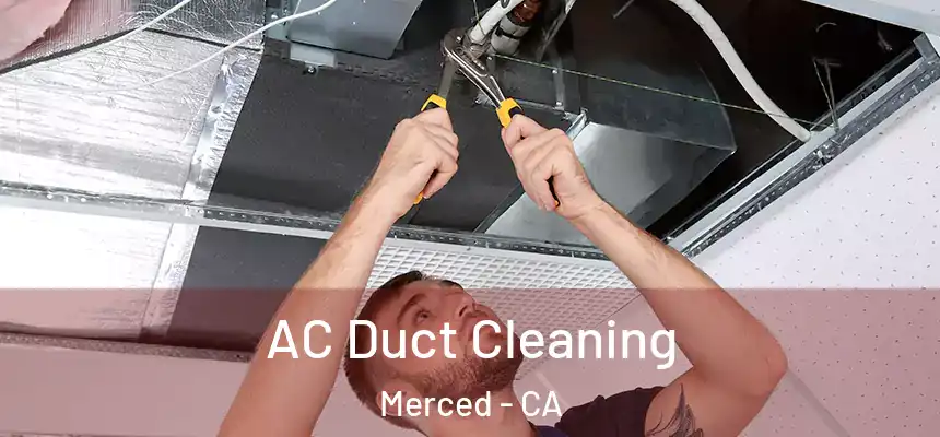 AC Duct Cleaning Merced - CA