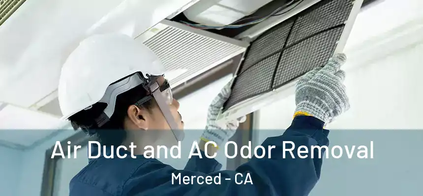 Air Duct and AC Odor Removal Merced - CA