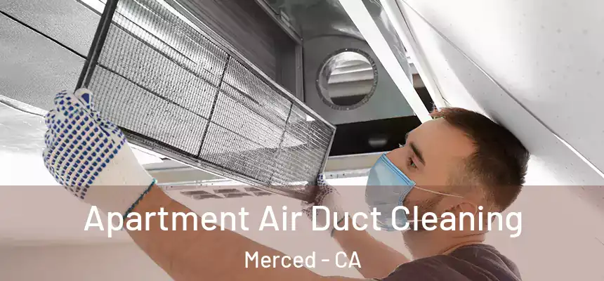 Apartment Air Duct Cleaning Merced - CA