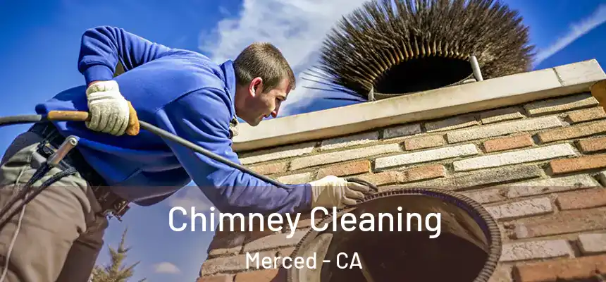 Chimney Cleaning Merced - CA