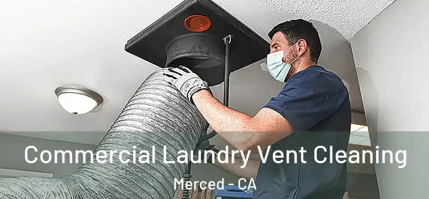 Commercial Laundry Vent Cleaning Merced - CA