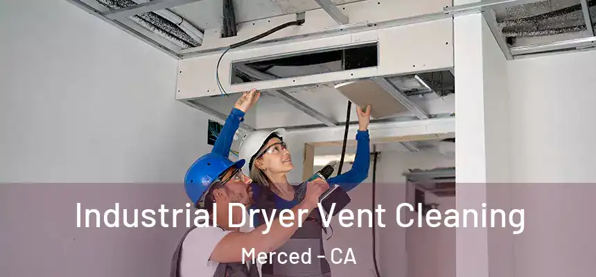 Industrial Dryer Vent Cleaning Merced - CA