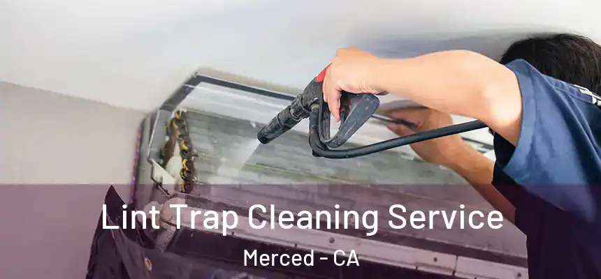 Lint Trap Cleaning Service Merced - CA