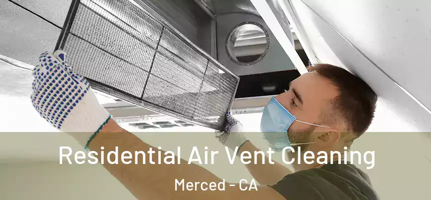 Residential Air Vent Cleaning Merced - CA