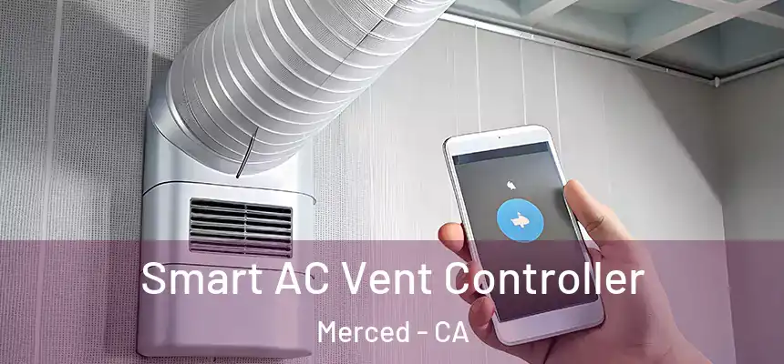 Smart AC Vent Controller Merced - CA